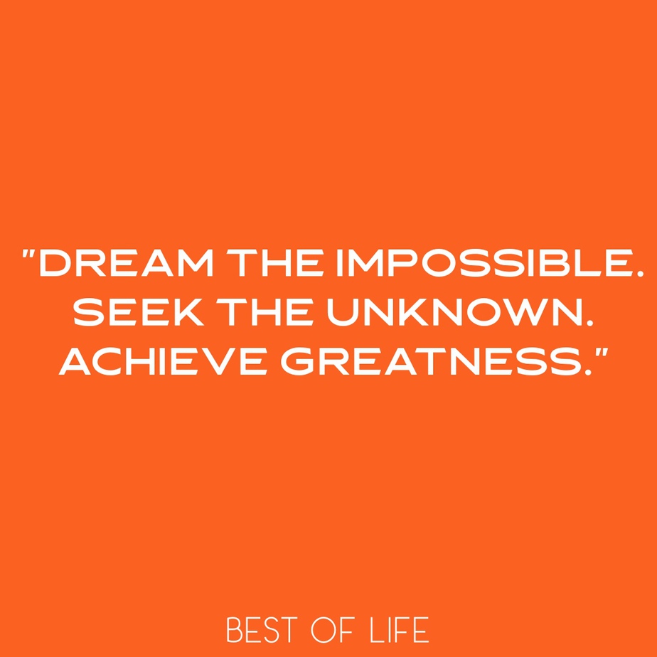Quotes for Boys Room Dream the impossible. Seek the unknown. Achieve greatness.