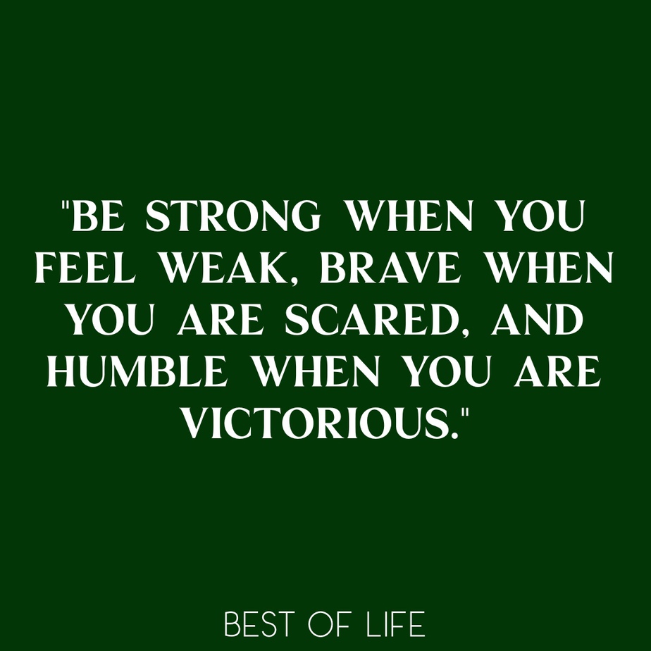 Quotes for Boys Room _Be strong when you feel weak, brave when you are scared, and humble when you are victorious._