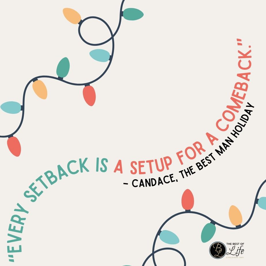 Best Christmas Quotes from Movies "Every setback is a setup for a comeback." - Candace, The Best Man Holiday