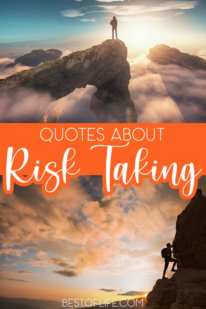 We all have figurative mountains to climb and we could use inspirational quotes about mountains to help us gain the strength to take the risk. Quotes to Inspire | Quotes About Risk and Love | No Regrets Quotes Inspirational | Risk Taking Comfort Zone Quotes | Taking Risks with Love Quotes #quotes #inspirational via @thebestoflife
