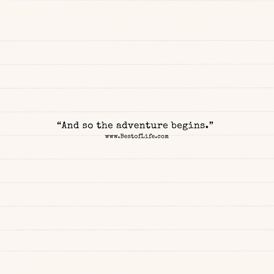 Best Quotes to Ring in the New Year "And so the adventure begins."