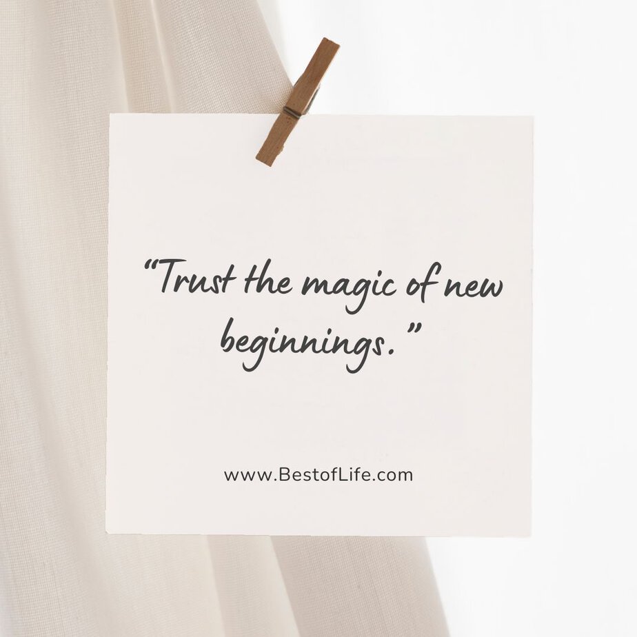 Best Quotes to Ring in the New Year "Trust the magic of new beginnings."