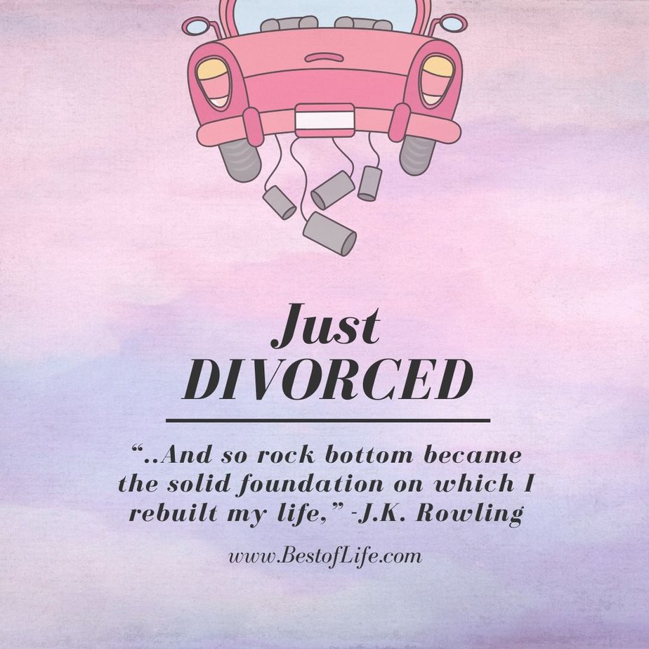 Best Quotes About New Beginnings After Divorce “..And so rock bottom became the solid foundation on which I rebuilt my life,” -J.K. Rowling