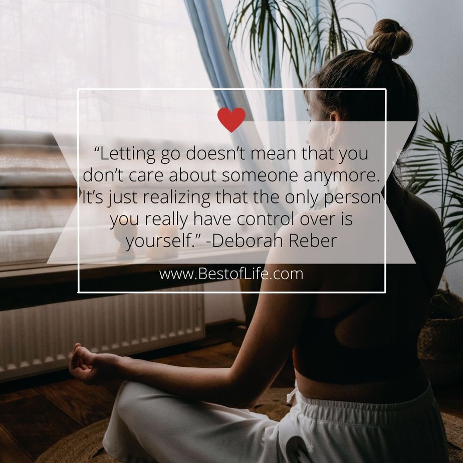 Best Quotes About New Beginnings After Divorce “Letting go doesn’t mean that you don’t care about someone anymore. It’s just realizing that the only person you really have control over is yourself.” -Deborah Reber