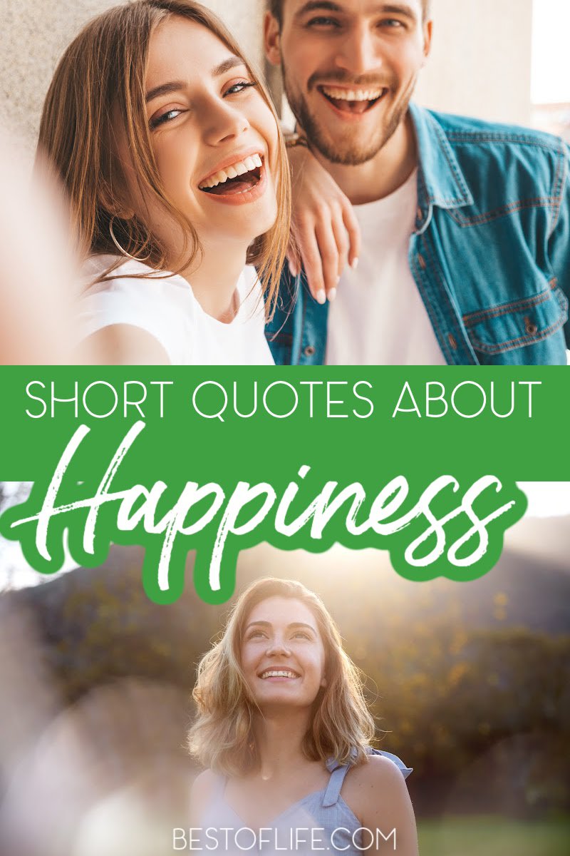 These short quotes about happiness will help give you a more positive outlook. They can brighten your mood and change your whole day! Quotes | Motivating Quotes | Inspirational Quotes | Happy Quotes | Quotes for Tuesdays via @thebestoflife