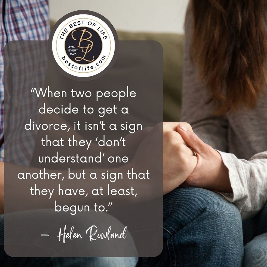 Quotes About New Beginnings After Divorce “When two people decide to get a divorce, it isn’t a sign that they ‘don’t understand’ one another, but a sign that they have, at least, begun to.” -Helen Rowland