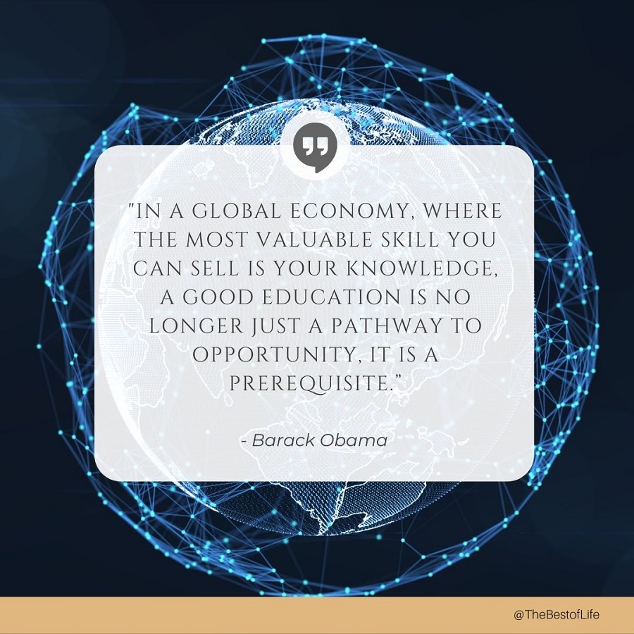 Quotes About New Beginnings for Students "In a global economy, where the most valuable skill you can sell is your knowledge, a good education is no longer just a pathway to opportunity, it is a prerequisite."