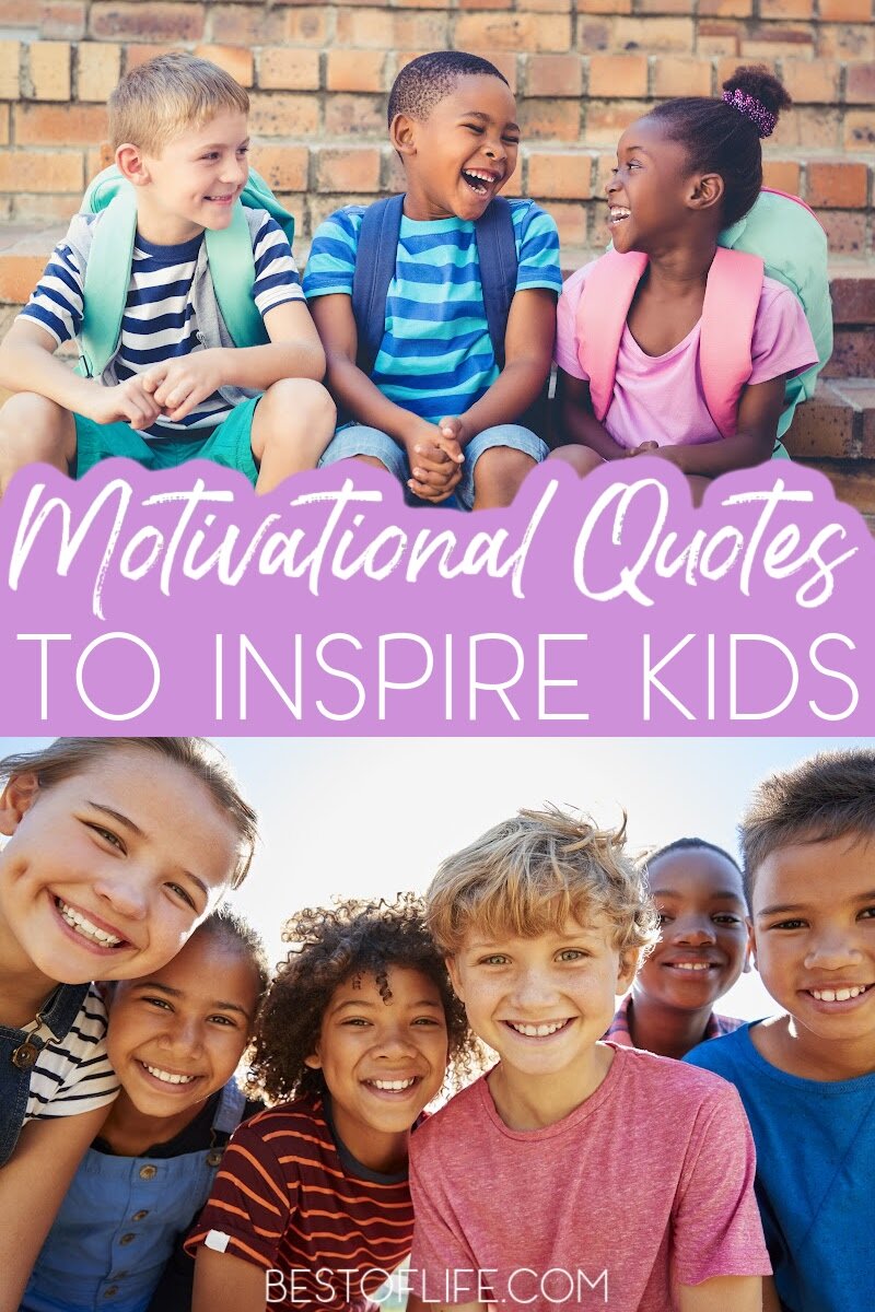 The best quotes for kids are the kind that motivate them, inspire them, and help them use their brain! Best Quotes for Kids | Motivational Quotes for Kids | Quotes for Kids | How to Motivate Kids | Inspiring Quotes for Kids | Ways to Motivate Kids | Quotes for Children #quotes #parentingideas via @thebestoflife