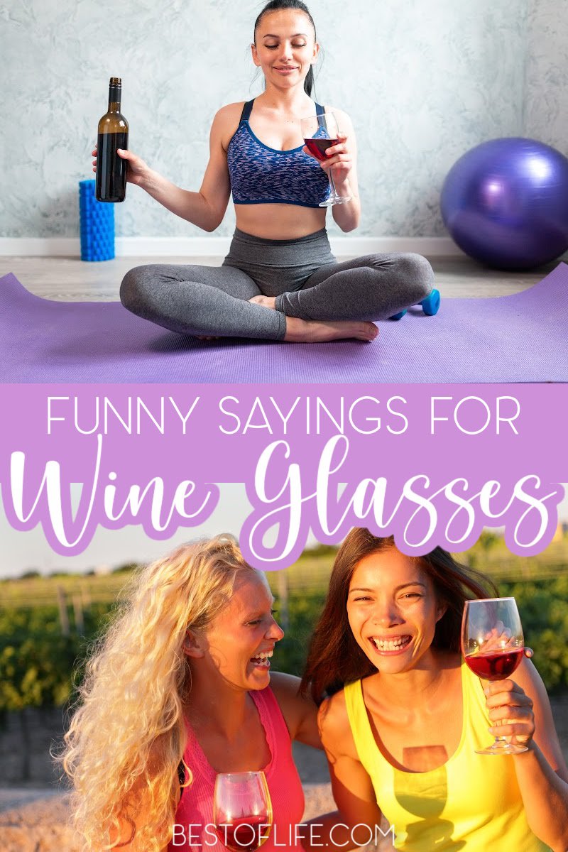 Funny Wine Glass Sayings should make you smile and get your imagination going so uncork a bottle and make a list of your own sayings while you enjoy a glass of wine! Funny Wine Quotes | Funny Quotes | Best Quotes | Quotes About Wine | Laser Etched Wine Glasses | Wine Humor | Funny Things About Wine | Wine Glass Etching Ideas | Saying for Etched Wine Glass | DIY Wine Glass Ideas #winequotes #winedown
