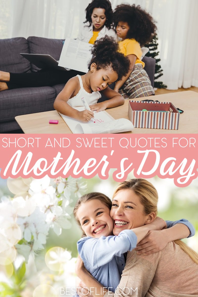 Mother’s Day quotes can be short and sweet and just as meaningful to show mom just how special she is to you. Quotes About Mom | Mom Quotes | Quotes for Mothers | Loving Mom Quotes | Quotes for Parents | Quotes for Mother's Day | Sayings About Moms | Mother's Day Ideas | Quotes About Family #quotes #mothersday via @thebestoflife