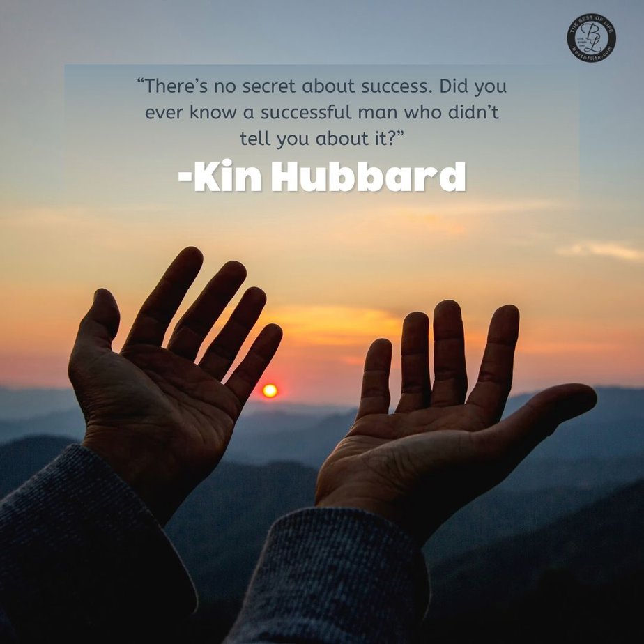 Funny Smartass Quotes About Work “There’s no secret about success. Did you ever know a successful man who didn’t tell you about it?” -Kin Hubbard