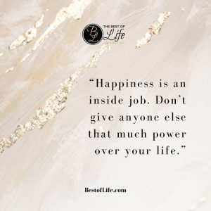 Quotes About Surrounding Yourself with Happiness - The Best of Life