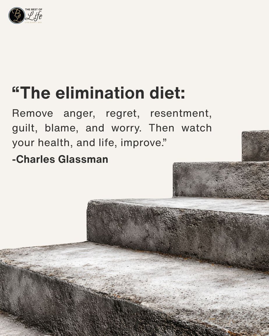 Motivational Quotes for People Who Struggle with Anxiety “The elimination diet: Remove anger, regret, resentment, guilt, blame, and worry. Then watch your health, and life, improve.” -Charles Glassman