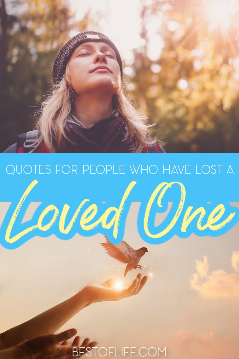 Make sense of the things going on around you with some quotes for people who lost a loved one recently or even in the past. Quotes About Loss | Quotes About Grieving | Things to Say After Loss | Inspirational Quotes | Sympathetic Quotes About Death via @thebestoflife