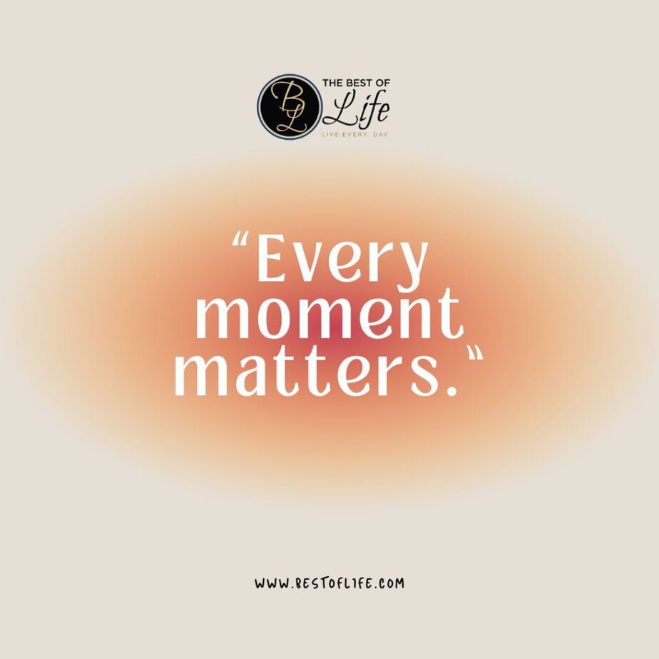 Short Inspirational Quotes "Every moment matters."