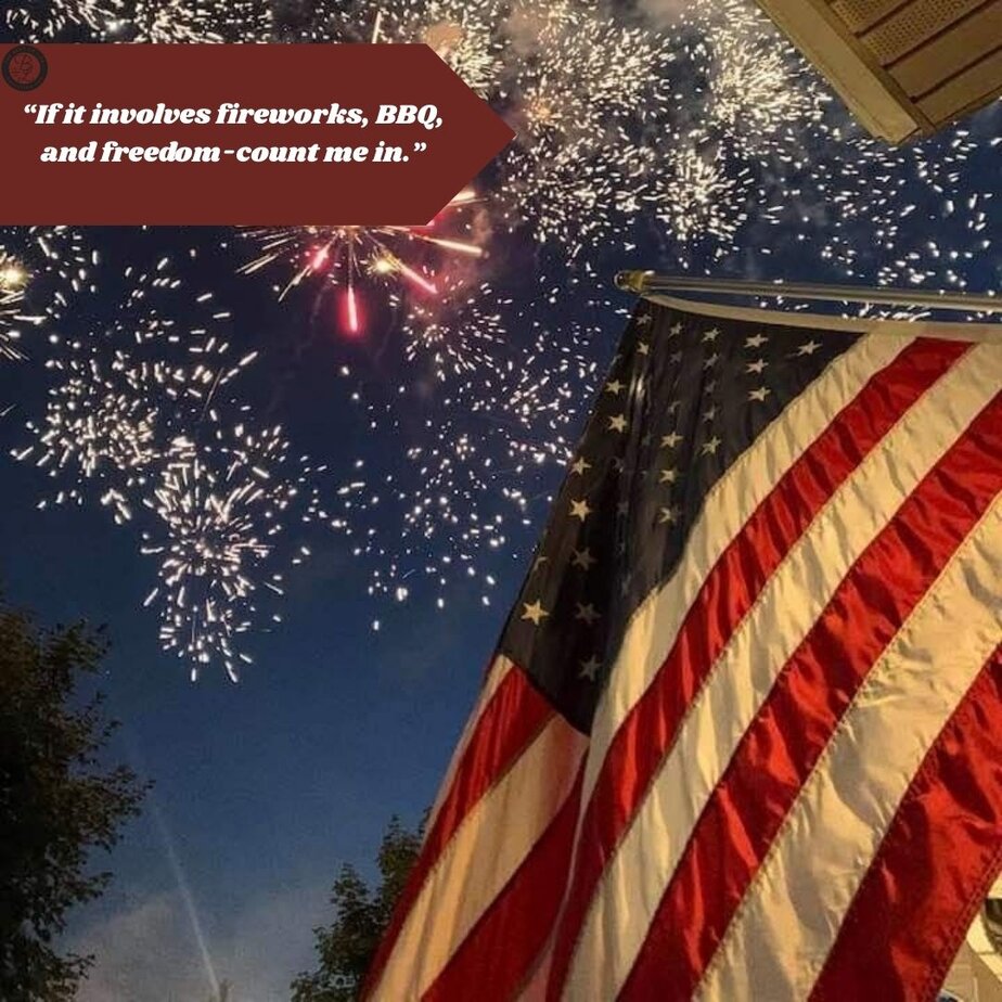 4th of July Instagram Captions “If it involves fireworks, BBQ, and freedom-count me in.”