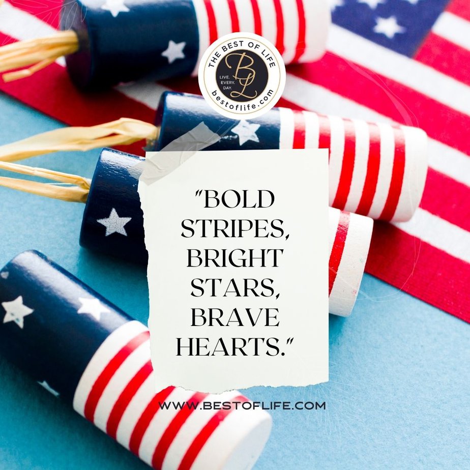 4th of July Instagram Captions “Bold stripes, bright stars, brave hearts.”