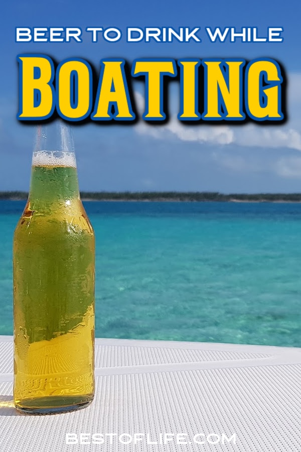 Pick one of these refreshing beers when looking for the best beer to drink on your boat and you will have a superb day on the water. Best Beers | Boating Tips | Happy Hour | Beer Drinking Tips | Sailing Beer #beer #boating #travel