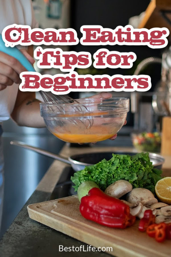 These clean eating tips for beginners can help you reach your weight loss goals, eat healthier, and live a healthy lifestyle. How to Eat Clean | Clean Eating Ideas | Weight Loss Tips | How to Lose Weight | Tips for Losing Weight | Clean Eating Ideas | Tips for Eating Clean | What is Clean Eating | Healthy Lifestyle Ideas | Healthy Living Tips | Wellness Eating via @thebestoflife