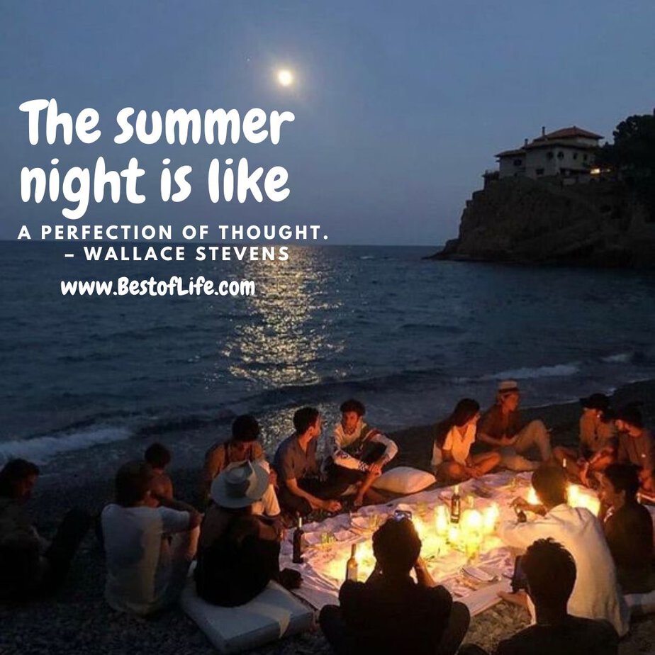 Happy Summer Fun Quotes The summer night is like a perfection of thought. - Wallace Stevens