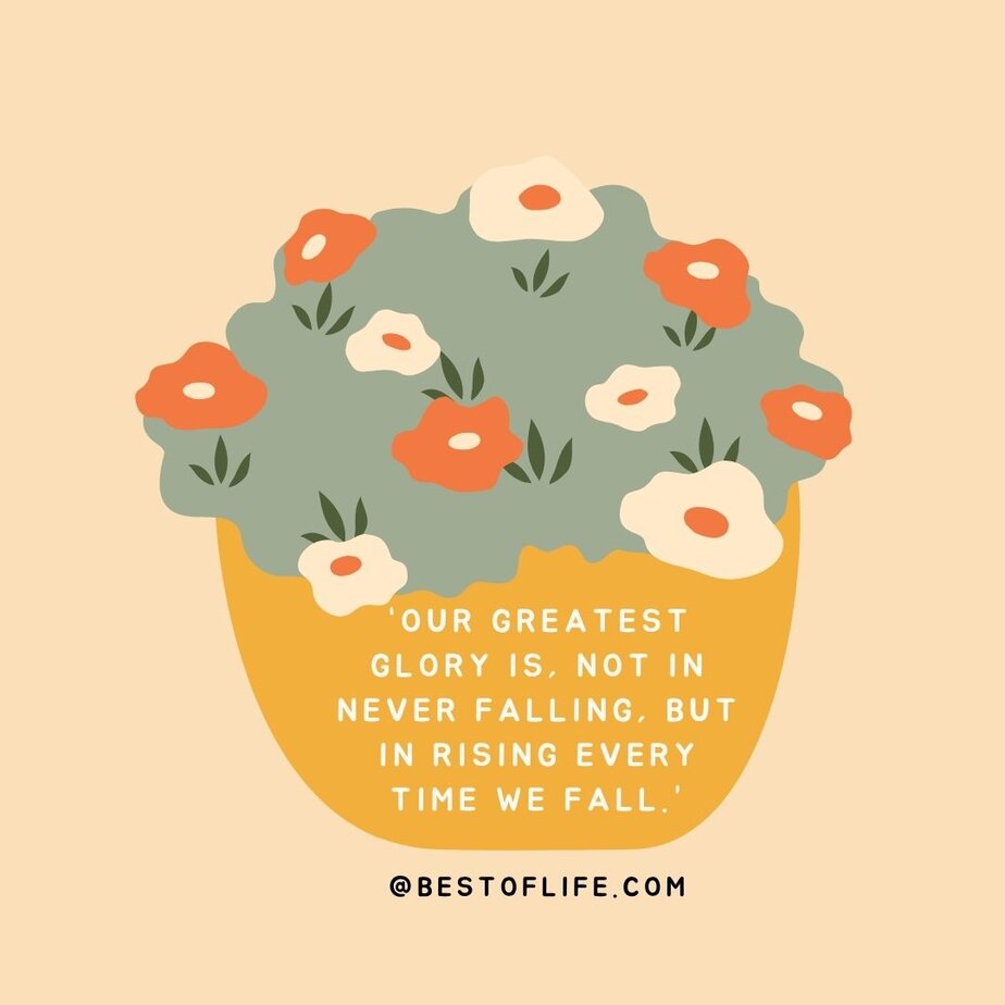 Success Quotes for Women "Our greatest glory is, not in never falling, but in rising every time we fall."