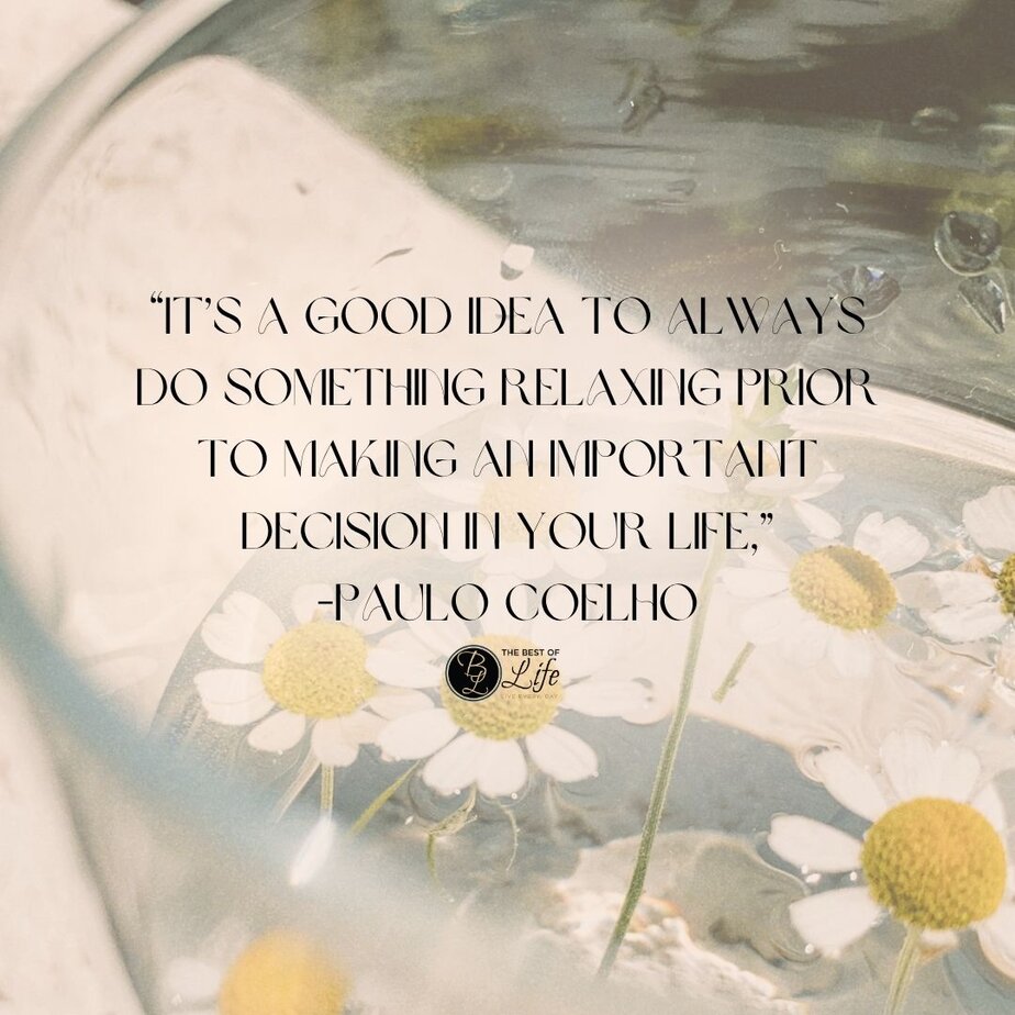 Best Quotes for National Relaxation Day “It’s a good idea to always do something relaxing prior to making an important decision in your life,” -Paulo Coelho