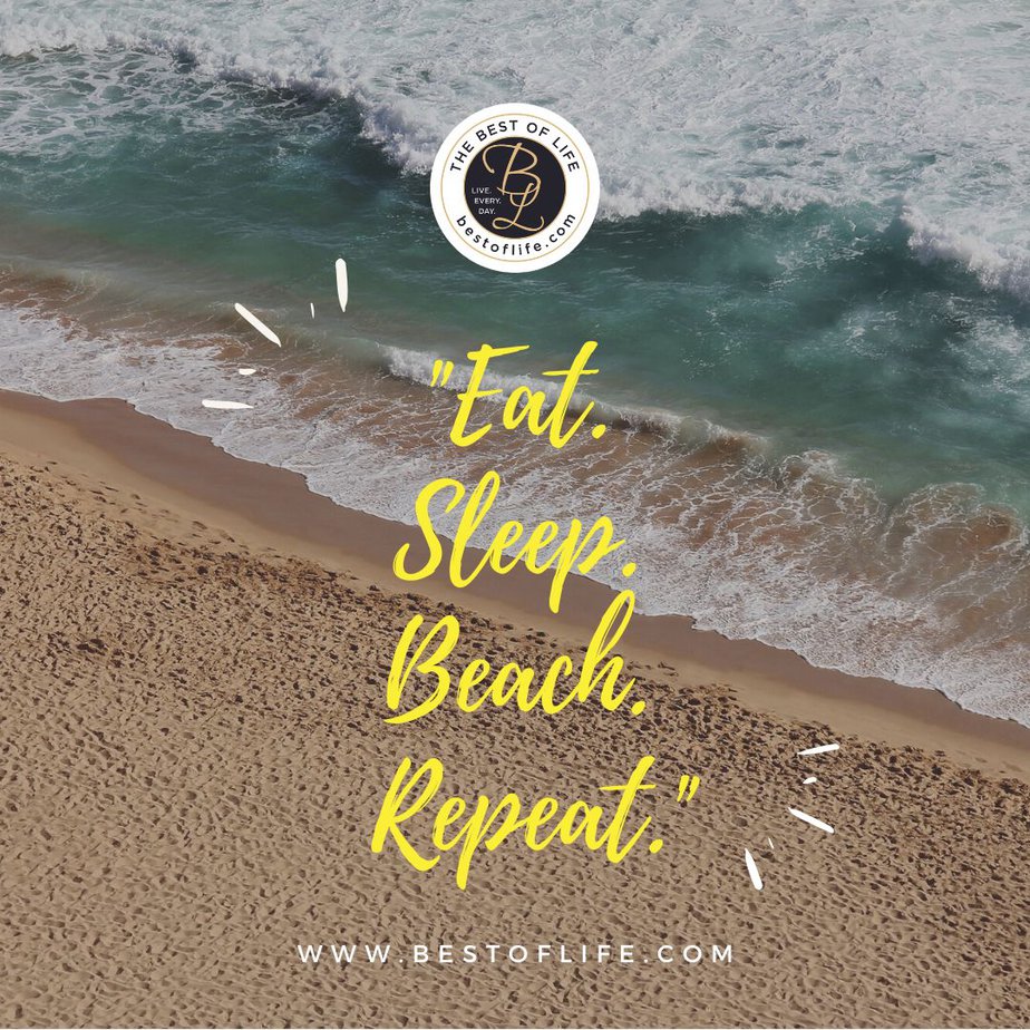Summer Captions for Instagram “Eat. Sleep. Beach. Repeat.”