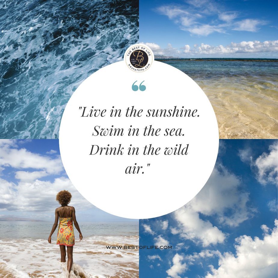 Summer Captions for Instagram “Live in the sunshine. Swim in the sea. Drink in the wild air.” 