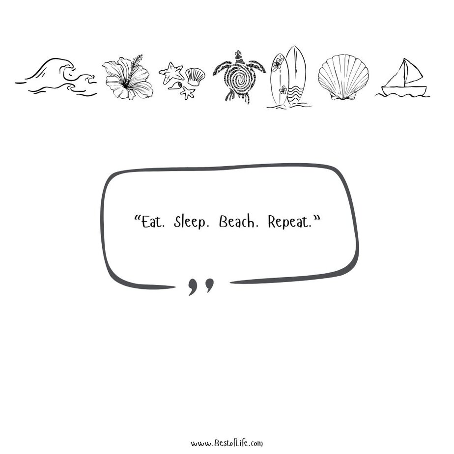 Best Summer Captions for Instagram “Eat. Sleep. Beach. Repeat.”