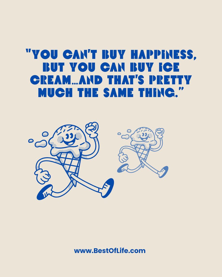 Summer Captions for Instagram &ldquo;You can&rsquo;t buy happiness, but you can buy ice cream&hellip;and that&rsquo;s pretty much the same thing.&rdquo;