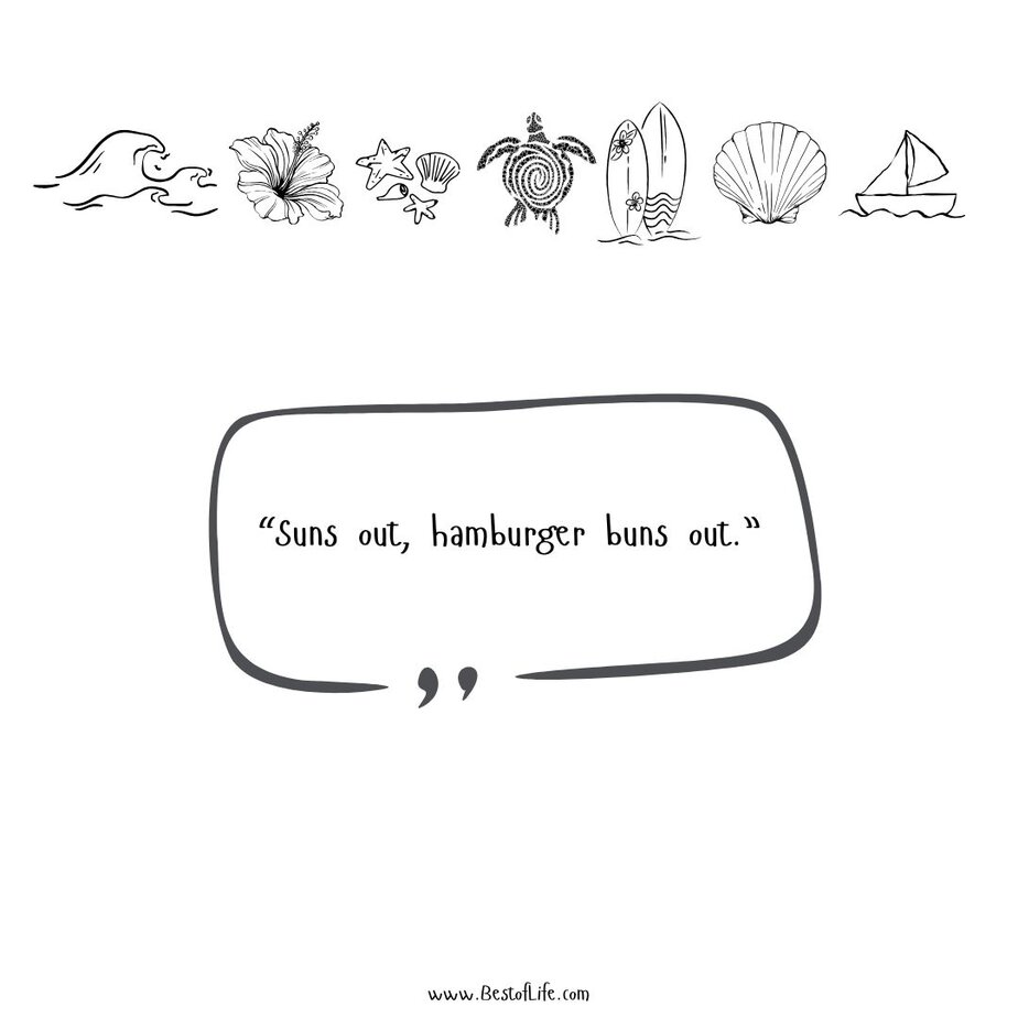 Best Summer Captions for Instagram “Suns out, hamburger buns out.”