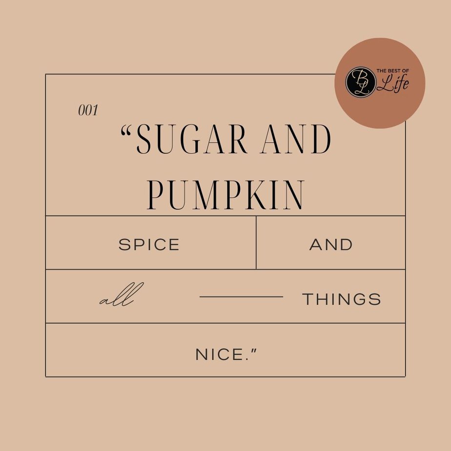 Best Fall Quotes for Pumpkin Spice Season “Sugar and pumpkin spice and all things nice.”