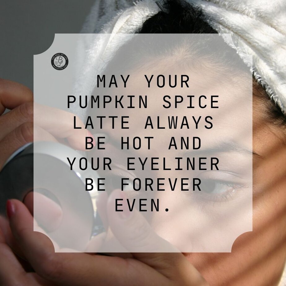 Halloween Letter Board Quotes and Sayings Ideas May your pumpkin spice latte always be hot and your eyeliner be forever even.