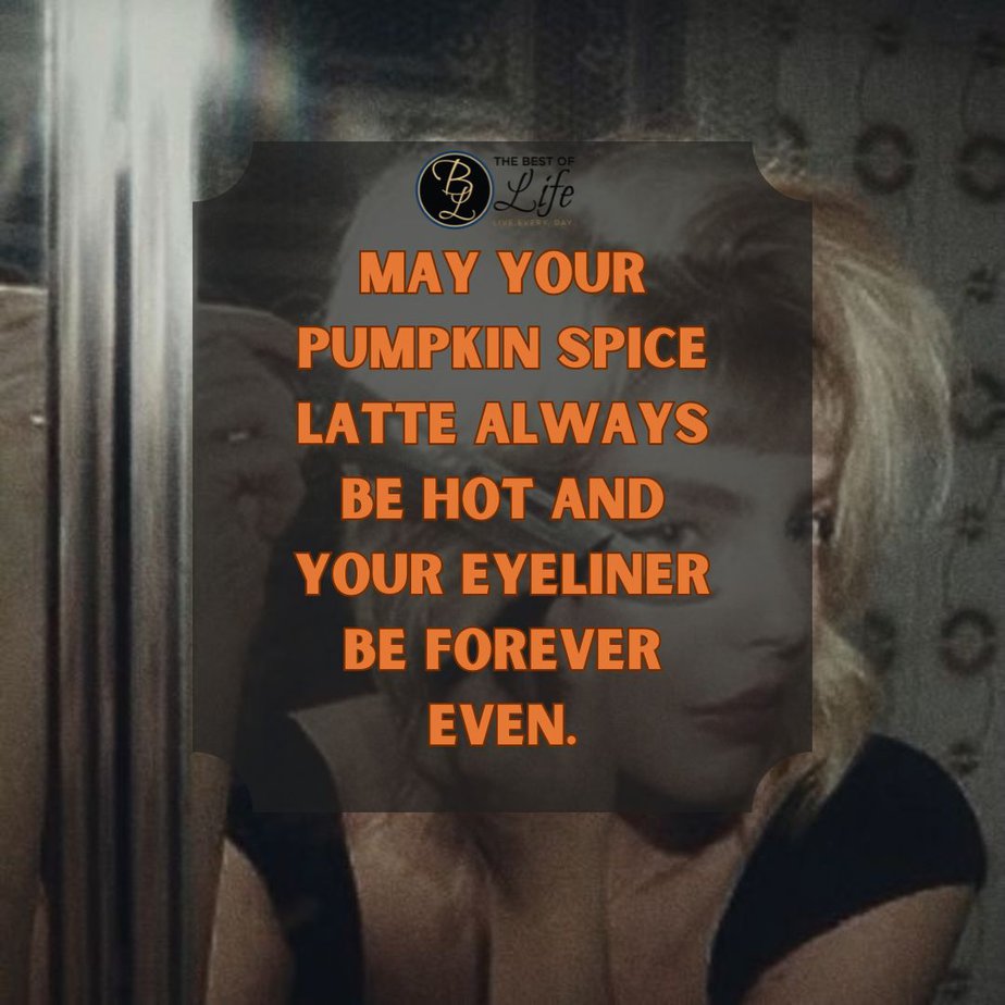 Halloween Letter Board Quotes May your pumpkin spice latte always be hot and your eyeliner be forever even.