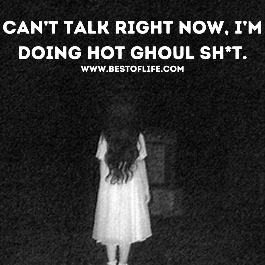 Halloween Letter Board Quotes Can’t talk right now, I’m doing hot ghoul sh*t.