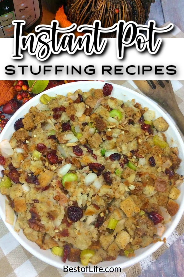 The best Instant Pot Thanksgiving stuffing recipes will help you make an amazing Thanksgiving dinner with a traditional Thanksgiving side dish everyone enjoys. Instant Pot Holiday Recipes | Instant Pot Thanksgiving Recipes | Instant Pot Side Dish Recipes | Instant Pot Stuffing Recipes | Recipes for a Crowd | Party Recipes | Holiday Recipes #thanksgiving #instantpotrecipes via @thebestoflife