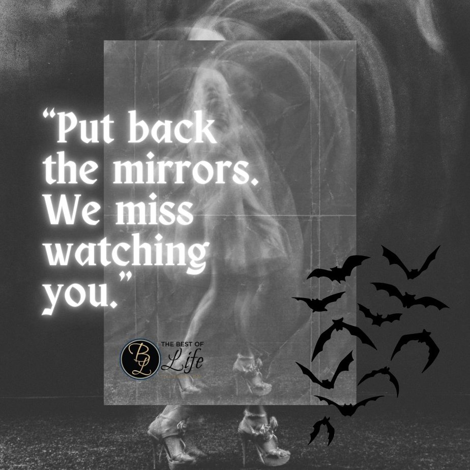 Short Horror Stories Sentences “Put back the mirrors. We miss watching you.”