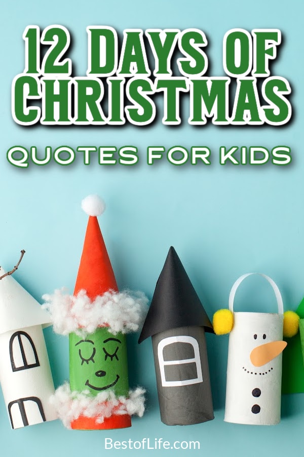 Have fun making a new holiday tradition with your family with these 12 days of Christmas quotes for kids. Inspirational Quotes | Christmas Quotes | Holiday Quotes | Quotes and Sayings | Holiday Activities | Motivating Quotes via @thebestoflife