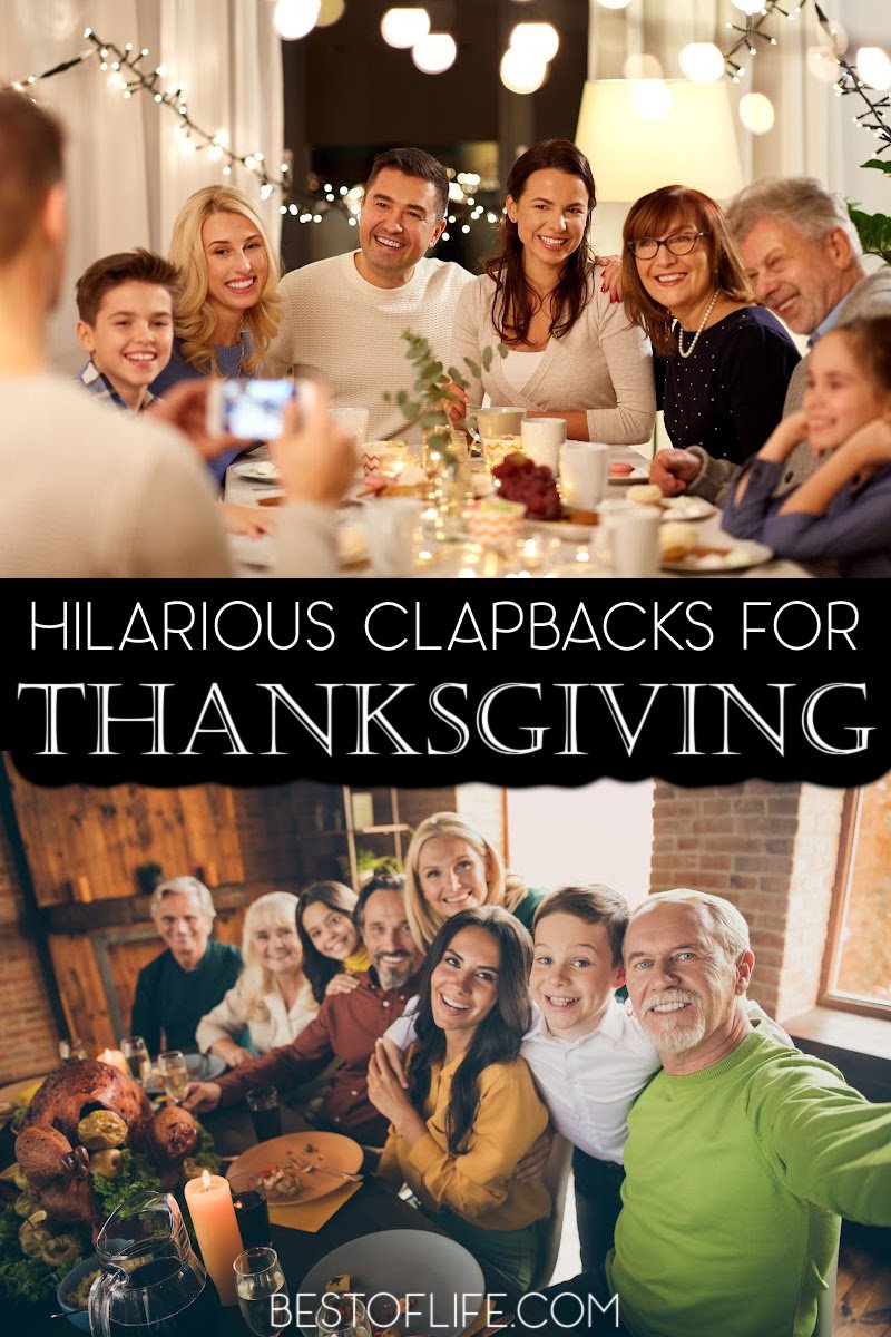 These hilarious Thanksgiving clapbacks can help you prepare for those interesting Thanksgiving dinner conversations with family. Funny Thanksgiving Quotes | Funny Comebacks for Family | Funny Family Quotes | Clapbacks for Family Gatherings | Family Gathering Quotes | Hilarious Quotes About Family | Family Reunion Comebacks #familyquotes #Thanksgiving via @thebestoflife