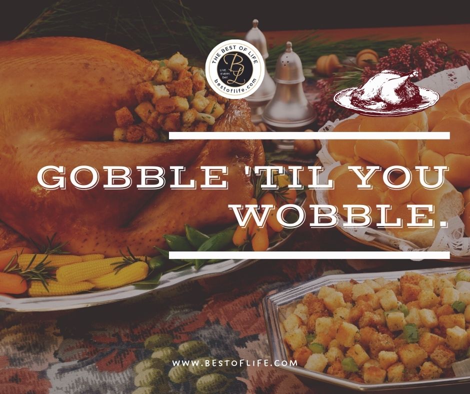Thanksgiving Letter Board Ideas Gobble ‘til you wobble.”
