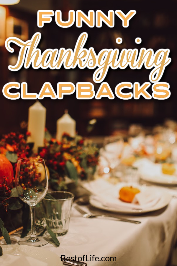 These hilarious Thanksgiving clapbacks can help you prepare for those interesting Thanksgiving dinner conversations with family. Funny Thanksgiving Quotes | Funny Comebacks for Family | Funny Family Quotes | Clapbacks for Family Gatherings | Family Gathering Quotes | Hilarious Quotes About Family | Family Reunion Comebacks #familyquotes #Thanksgiving