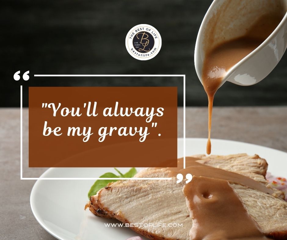 Thanksgiving Letter Board Ideas “You’ll always be my gravy.”