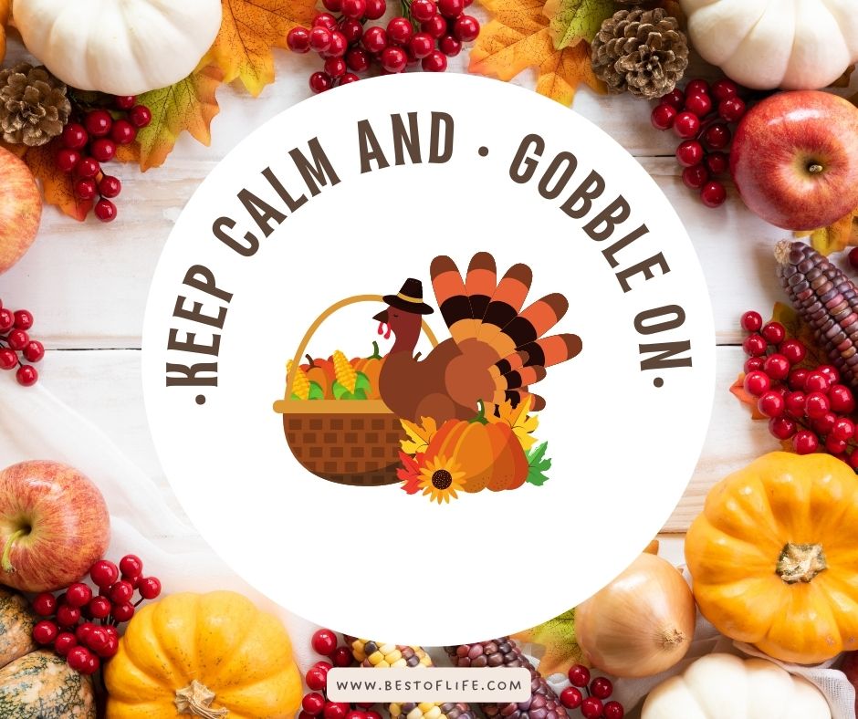 Thanksgiving Letter Board Ideas “Keep calm and gobble on.”