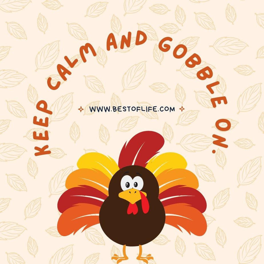 Thanksgiving Letter Board Ideas “Keep calm and gobble on.”