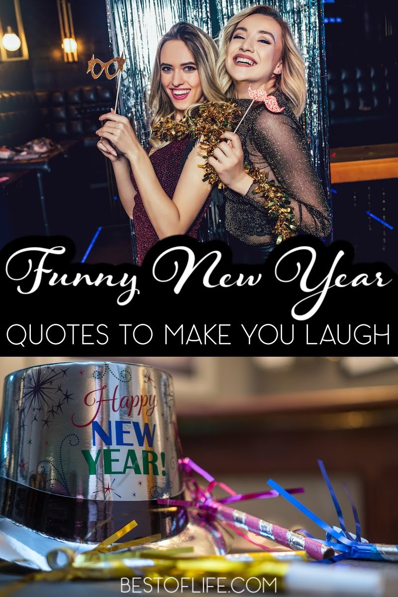 Funny New Year quotes can help us share some laughter at our New Years Eve Party and start the new year with a laugh. New Years Eve Quotes | Funny Quotes About Life | Funny Quotes to Share | Quotes to Laugh At | Hilarious Quotes About the New Year | Funny Cause Its True Quotes #funnyquotes #newyearquotes via @thebestoflife