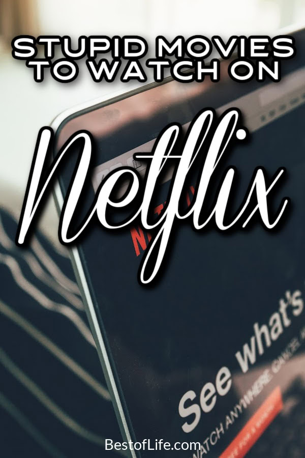 There may be great hits on Netflix, but there are also some stupid movies to watch on Netflix. Either way, sit back and enjoy a good laugh. What to Watch on Netflix | What to Stream | Netflix Movies | Cord Cutting Movies | Streaming This Week | Funny Movies to Watch | Stupid Movies to Stream | Fun Things to Watch via @thebestoflife