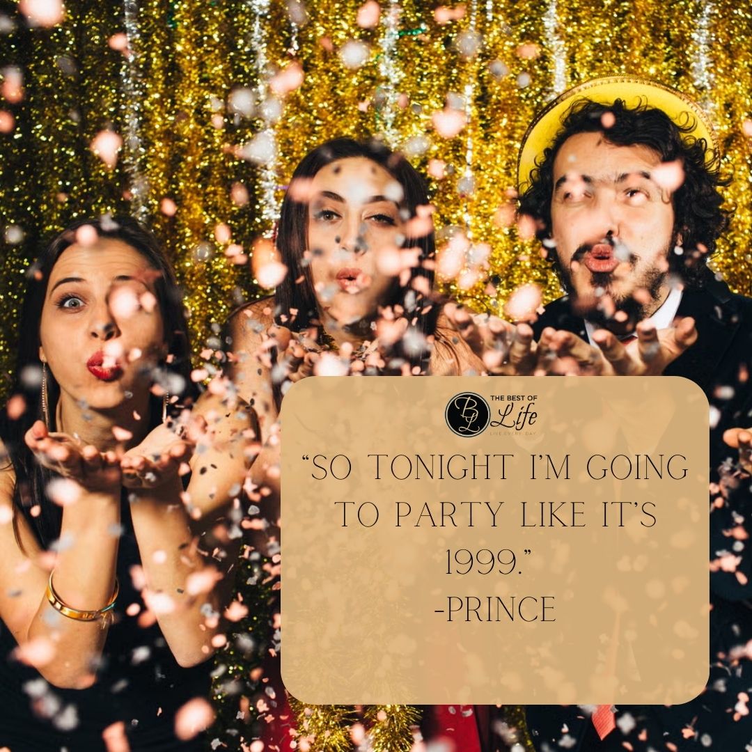 Funny Happy New Year Quotes “So tonight I’m going to party like it’s 1999.” -Prince