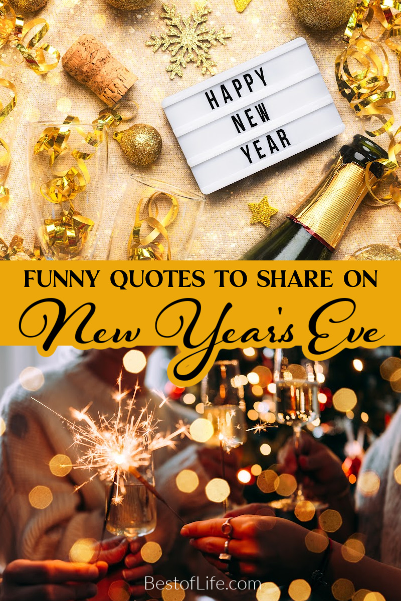 These funny Happy New Year quotes work perfectly as toasts to make when we raise a glass of champagne to the new year. New Years Eve Quotes | Funny Quotes About Life | Funny Quotes to Share | Quotes to Laugh At | Hilarious Quotes About the New Year | Funny Cause Its True Quotes via @thebestoflife