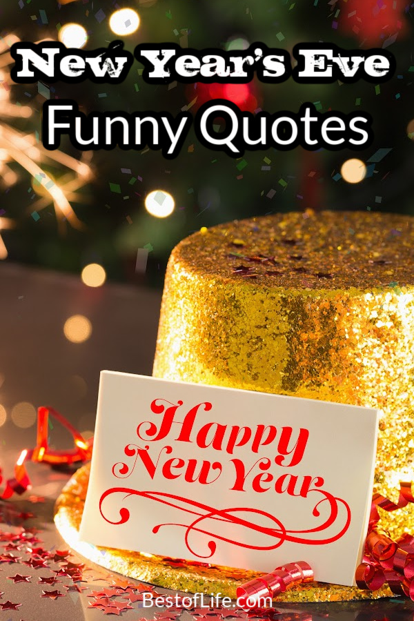 These funny Happy New Year quotes work perfectly as toasts to make when we raise a glass of champagne to the new year. New Years Eve Quotes | Funny Quotes About Life | Funny Quotes to Share | Quotes to Laugh At | Hilarious Quotes About the New Year | Funny Cause Its True Quotes via @thebestoflife