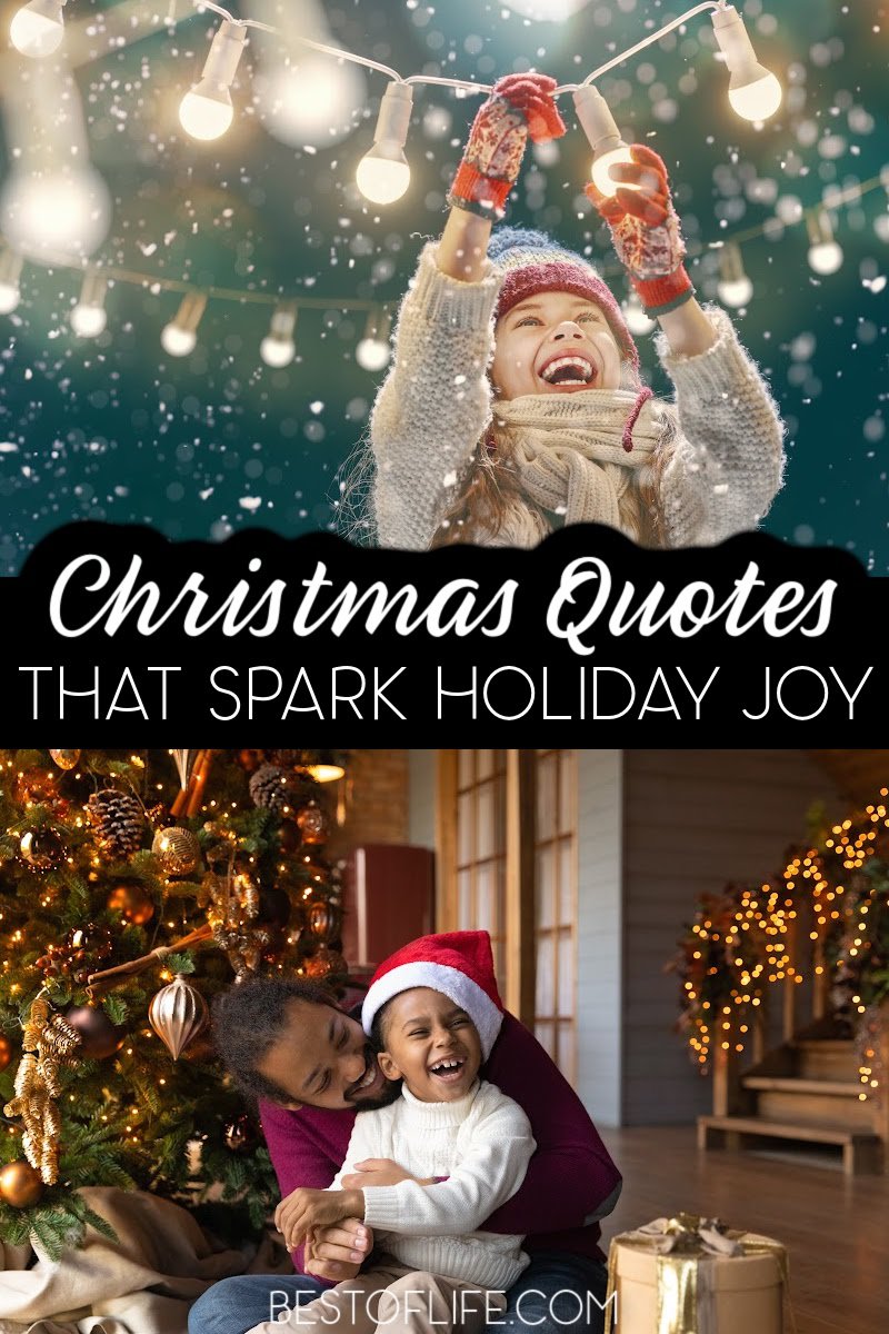 Inspirational Christmas quotes can spark holiday joy for kids and adults who need a dose of holiday spirit. Quotes for Christmas | Loving Quotes for Christmas | Christmas Tree Quotes | Holiday Season Quotes | Quotes for the Holidays | Inspirational Quotes for December | Motivational Quotes for Christmas | Christmas Sayings #Christmas #inspiringquotes via @thebestoflife